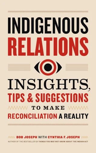 Indigenous Relations - Insights Tips & Suggestions to Make Reconciliation A Reality - Indigenous Box